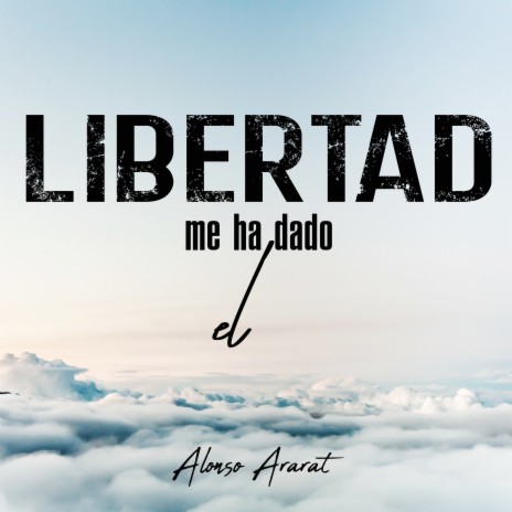 Libertad Me Ha Dado El