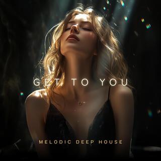 Get to you | Melodic Deep House & Techno