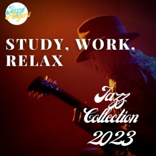 Study, Work, Relax - Jazz Collection 2023