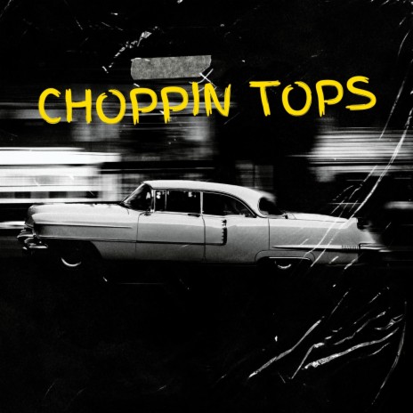 Choppin tops (Radio Edit) | Boomplay Music