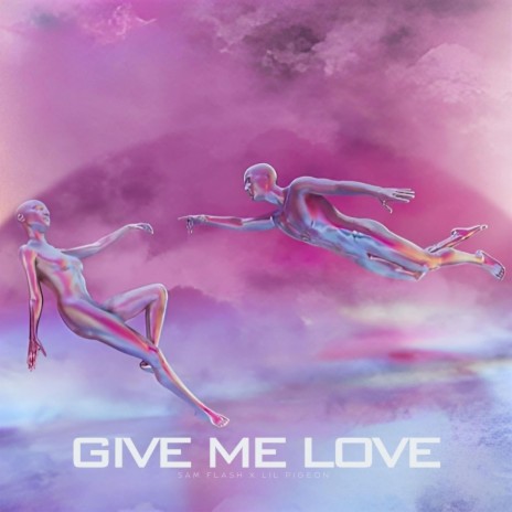 Give Me Love ft. Sam Flash