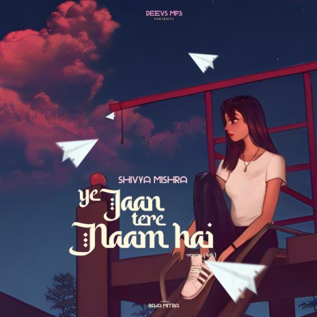 Ye Jaan Tere Naam Ha (Reprise LoFi) | Boomplay Music