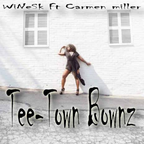 Tee-Town Bownz ft. Carmen Miller | Boomplay Music