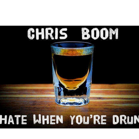 Hate When You're Drunk | Boomplay Music