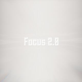 Focus 2.0