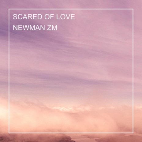 SCARED OF LOVE | Boomplay Music