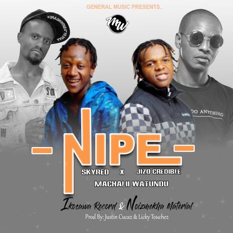 Nipe ft. Machalii Watundu & Jizo Credible | Boomplay Music