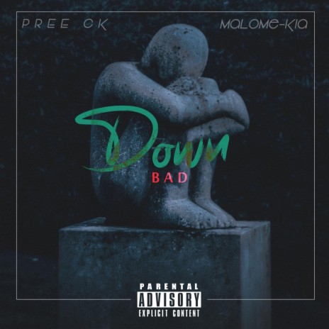 Down Bad ft. Pree CK | Boomplay Music