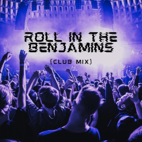 Roll in the Benjamins (club mix) | Boomplay Music