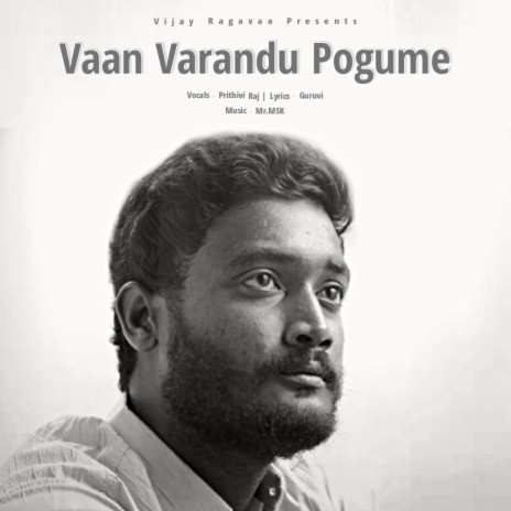 Vaan Varandu Pogume ft. Prithivi Raj | Boomplay Music