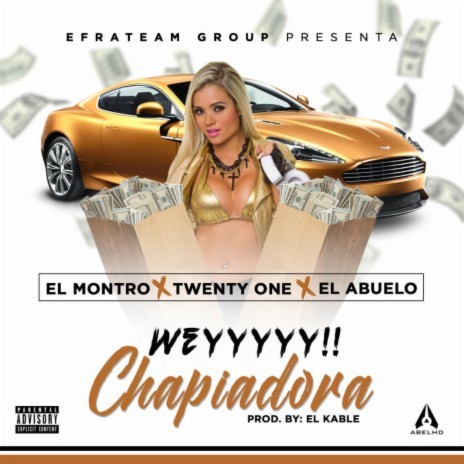 Wey Chapiadora ft. El Abuelo & El Montro | Boomplay Music