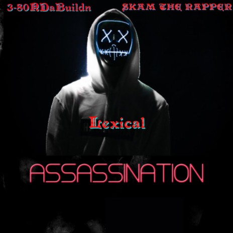 Assassination (feat. 3-80ndabuildn, Skam The Rapper & Lexical)