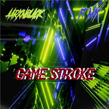 GAME STROKE ft. FT MK | Boomplay Music