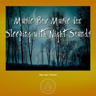 Music Box Music for Sleeping with Night Sounds