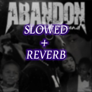 Abandon And Ascend Slowed (Slowed+Reverb)