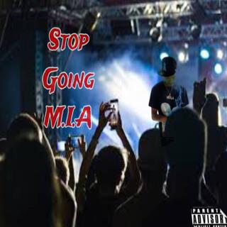 Stop Going M.I.A