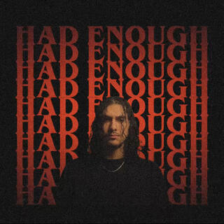 HAD ENOUGH lyrics | Boomplay Music