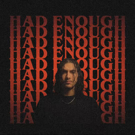 HAD ENOUGH | Boomplay Music