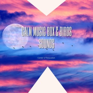 Calm Music Box & Birds Sounds