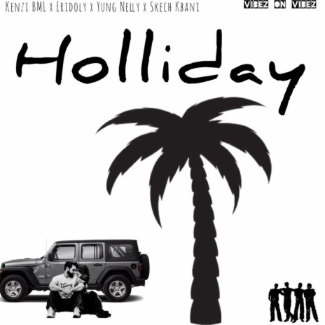 Holiday ft. Eridoly, Yung Nelly & Skech Kbani | Boomplay Music