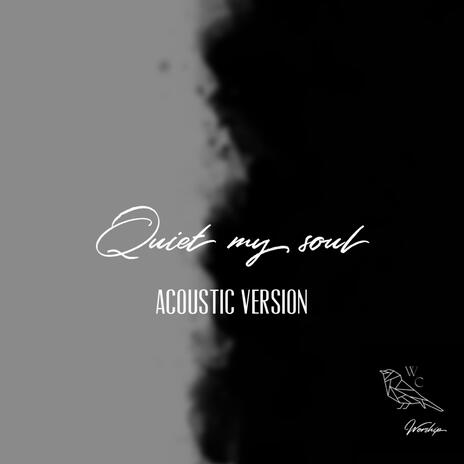 Quiet My Soul (Acoustic Version) | Boomplay Music