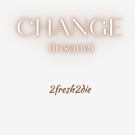 Change (Insane)