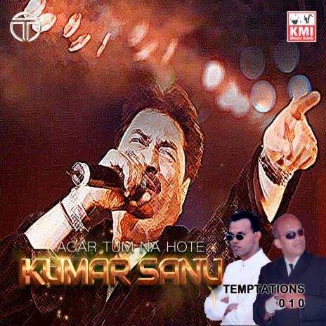 Agar Tum NA Hote ft. Kumar Sanu | Boomplay Music