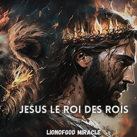 JÉSUS LE ROI DES ROIS | Boomplay Music