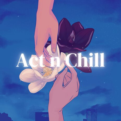 Act n Chill | Boomplay Music