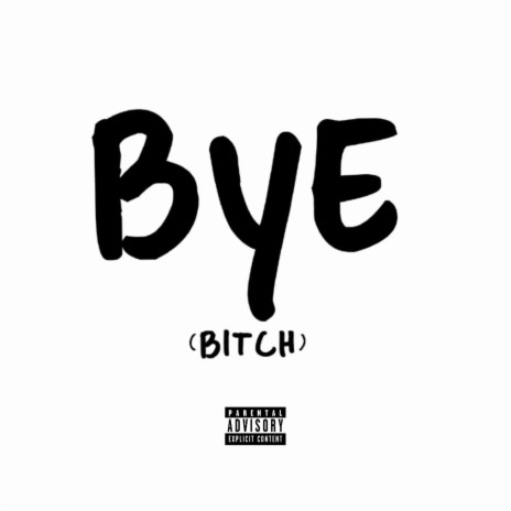 Bye Bitch | Boomplay Music
