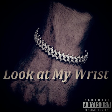 Look at My Wrist ft. 1.N.E. | Boomplay Music