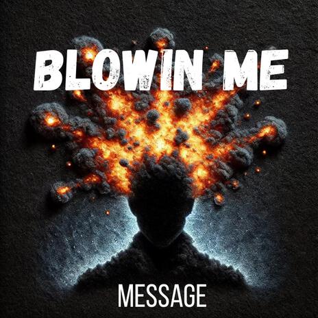 Blowin Me | Boomplay Music