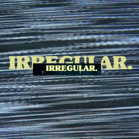IRREGULAR ft. Original Flow