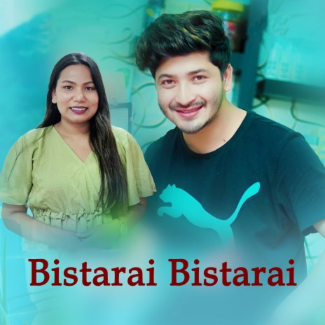 Bistarai Bistarai ft. Pratap Das & Sushma Bishwokarma | Boomplay Music