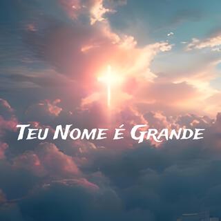 Teu Nome é Grande