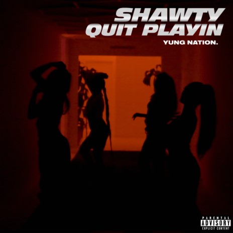 Shawty Quit Playin | Boomplay Music