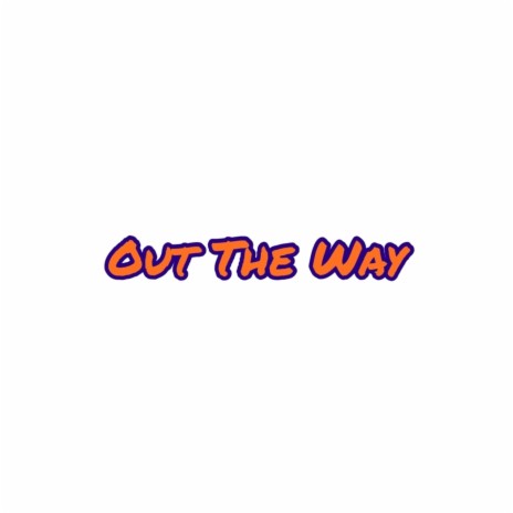 Out the Way (feat. EWB Gotti & D-Danger) | Boomplay Music