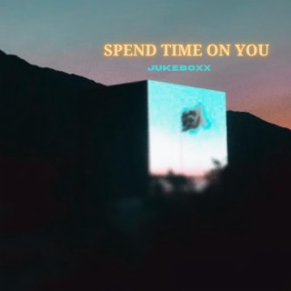 SPEND TIME ON YOU (Acoustic Version)