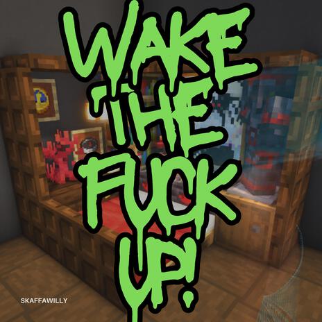 Wake The Fuck Up | Boomplay Music