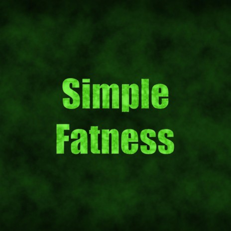 Simple Fatness | Boomplay Music