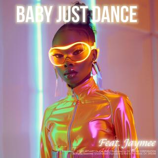 Baby Just Dance ft. Jaymee lyrics | Boomplay Music