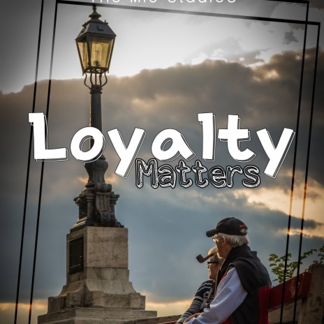 Loyalty Matters | Boomplay Music