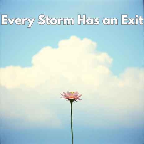 Every Storm Has an Exit