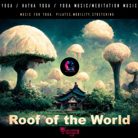 Roof of the World (Music for Yoga, Pilates, Mobility & Stretching) ft. Yoga, Yoga Music & Vinyasa | Boomplay Music