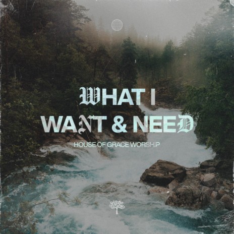 What I Want & Need | Boomplay Music