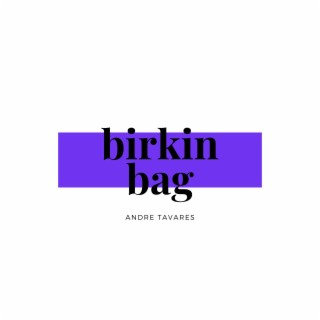 birkin bag lyrics | Boomplay Music