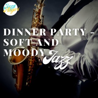 Dinner Party - Soft and Moody Jazz