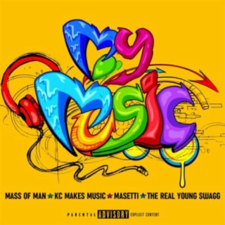 My Music (feat. KC Makes Music, Masetti & The Real Young Swagg)
