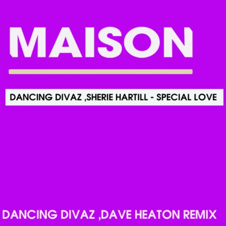 Special Love (Dancing Divaz ,Dave Heaton Remix radio) ft. Sherie Hartill | Boomplay Music