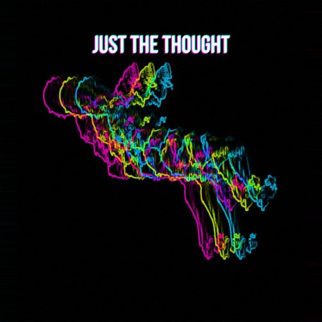 Just the Thought | Boomplay Music